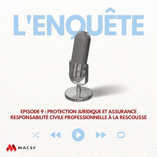 Episode 9 : Protection juridique et assurance responsabilit&eacute; civile professionnelle &agrave; la rescousse