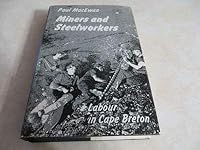 Miners and steelworkers: Labour in Cape Breton 0888665334 Book Cover
