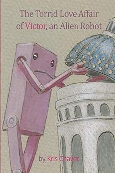 Paperback The Torrid Love Affair of Victor, An Alien Robot Book