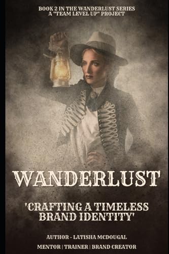 Wanderlust 2: "Crafting a Timeless Brand Identity" ("Wanderlust: Unveiling the