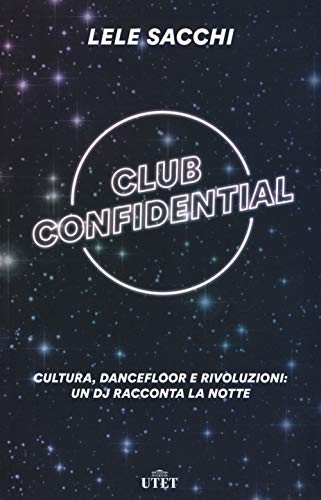 Club confidential. Cultura, dancefloor e rivoluzioni: un dj racconta la notte. Con ebook