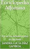 Enciclopedia Alfonsina: Así en los Árboles como en las Aves (Spanish...