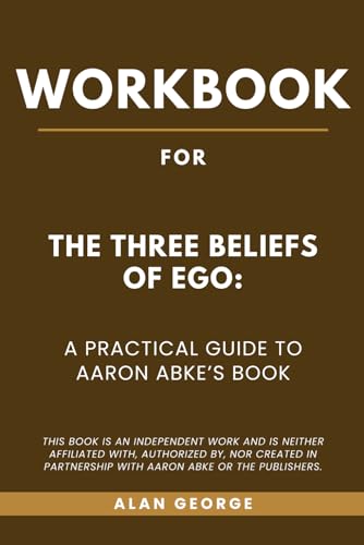 Bild: Workbook for The Three Beliefs of Ego: A Practical Guide to Aaron Abke?s Book fr 13,33 EUR bei amazon.de