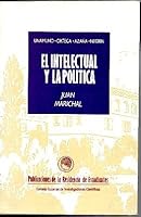 El intelectual y la politica en Espana, 1898-1936: Unamuno, Ortega, Azana, Negrin : cuatro conferencias 8400070178 Book Cover