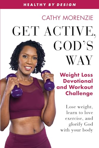 Image of Get Active, God's Way: Weight Loss Devotional and Workout Challenge: Lose weight, learn to love exercise, and glorify God with your body: 5 (Healthy by Design)