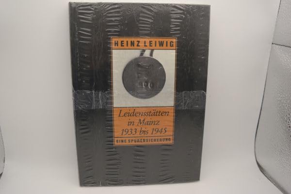 Leidensstätten in Mainz 1933-1945: Eine Spurensicherung, Daten - Fakten - Namen (Mainz Edition)