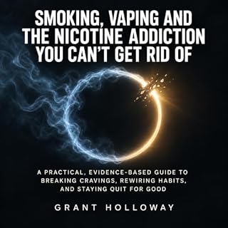 Smoking, Vaping and the Nicotine Addiction You Can't Get Rid Of cover art