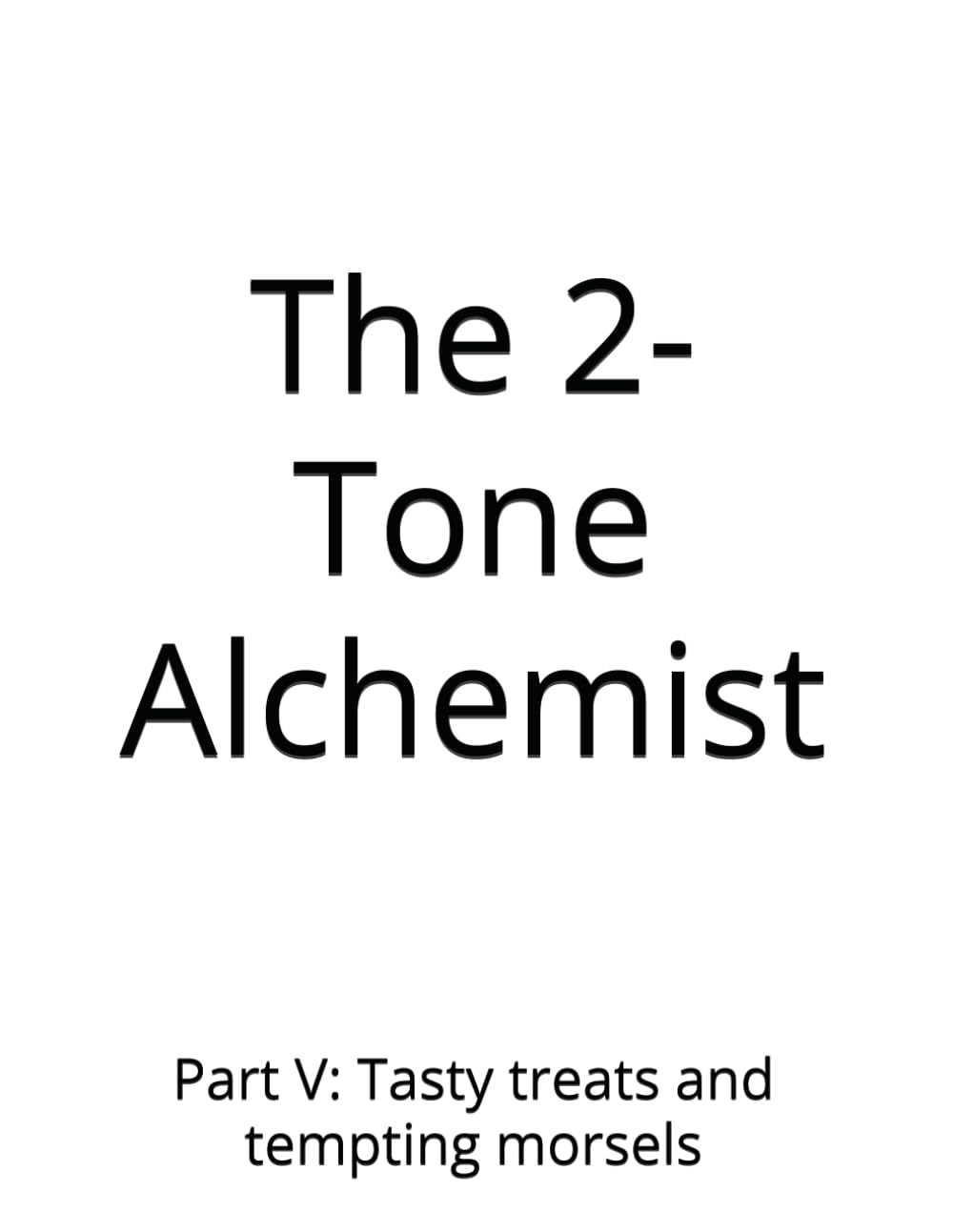 The 2-Tone Alchemist: Part V: Tasty treats and tempting morsels