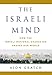 The Israeli Mind: How the Israeli National Character Shapes Our World