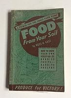 Food from your soil: A practical guide for the back-yard gardener and semi-rural home owner B0007F7AWE Book Cover