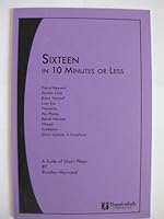 Sixteen in 10 Minutes or Less: A Suite of Short Plays 1926533402 Book Cover