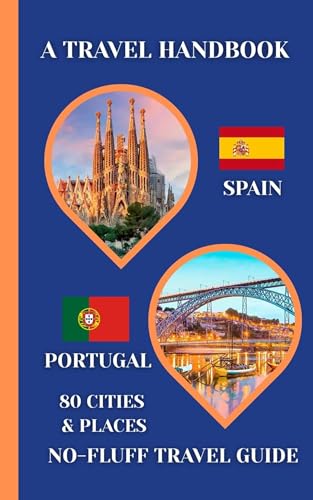 Spain & Portugal Travel eBook: A No-Fluff Guide to 80 Cities & Places Across Spain and Portugal | 5.06