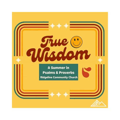 Page de couverture de True Wisdom Week 14 "Psalm 122 - What A Wise Church Is, and What A Wise Church Isn't"