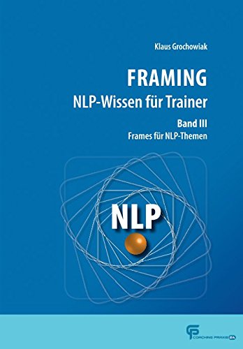Preisvergleich Produktbild FRAMING NLP-Wissen für Trainer Band 3: Frames für NLP-Themen