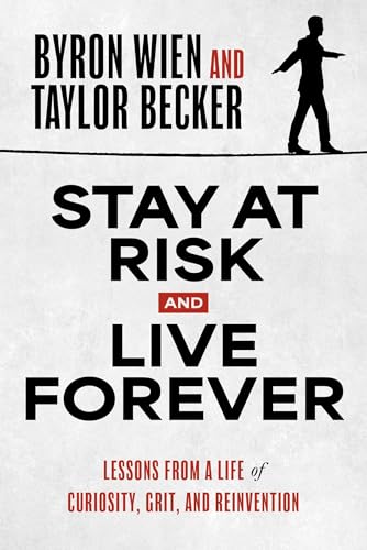 Stay at Risk and Live Forever: Lessons from a Life of Curiosity, Grit, and Reinvention - image 1