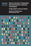 Social Security Programs and Retirement Around the World: The Effects of Reforms on Retirement Behavior (National Bureau of Economic Research Conference Report)