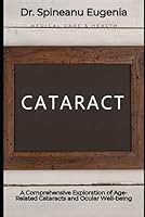 A Comprehensive Exploration of Age-Related Cataracts and Ocular Well-being (Medical care and health) B0CXMXQYDR Book Cover