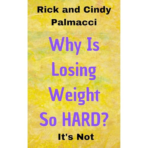 Why Is Losing Weight So HARD? (By Rick and Cindy Palmacci) episode artwork