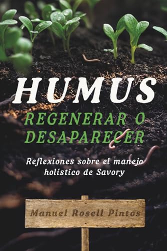HUMUS REGENERAR O DESAPARECER: Reflexiones sobre el manejo holístico de Savory
