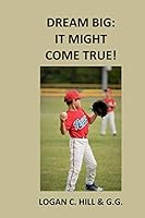 Dream Big: It might come true! 1703972929 Book Cover