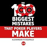 The 100 Biggest Mistakes That Poker Players Make