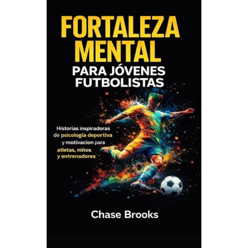Fortaleza Mental para J&oacute;venes Futbolistas Audiolibro Por Chase Brooks arte de portada