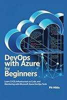 DevOps with Azure for Beginners: Learn CI/CD, Infrastructure as Code, and Monitoring with Microsoft Azure DevOps Tools B0F6732J8W Book Cover