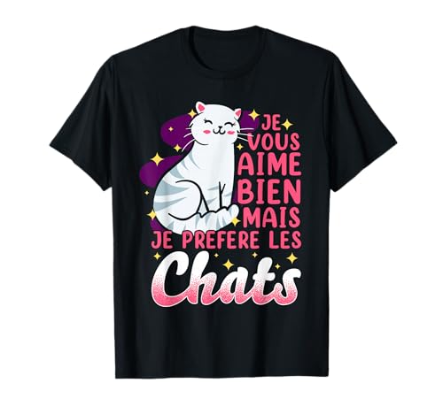 je vous aime bien mais je préfère les chats - chat humour T-Shirt