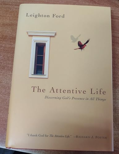The Attentive Life: Discerning God's Presence in All Things