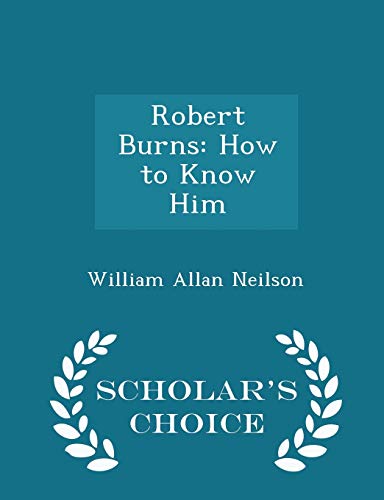 Robert Burns: How to Know Him - Scholar's Choic... 1298234875 Book Cover