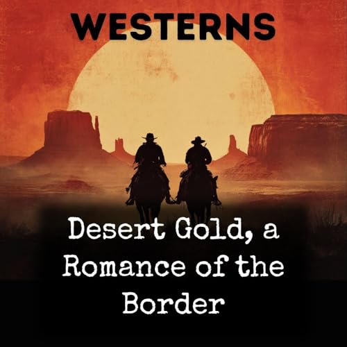 Desert Gold, a Romance of the Border cover art