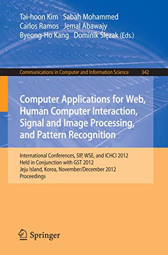 Computer Applications for Web, Human Computer Interaction, Signal and Image Processing, and Pattern Recognition: International Conferences, Sip, Wse, ... in Computer and Information Science) view 2