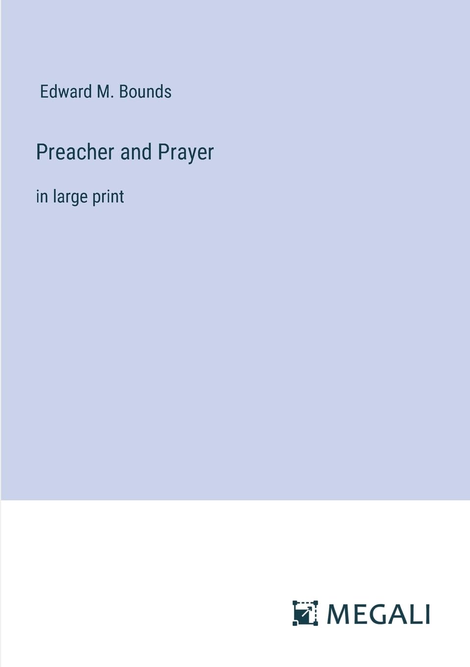 Preacher and Prayer: in large print