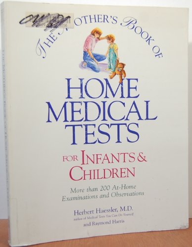 The Mother'S Book Of Home Medical Tests For Infants And Children