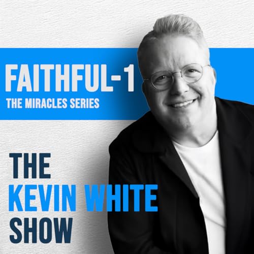 『The Kevin White Show E241 (FAITHFUL -1) THE MIRACLES SERIES』のカバーアート