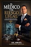 EL M&Atilde;DICO Y EL RIESGO LEGAL ( Abogado Israel Fern&Atilde;&iexcl;ndez Morales) (Spanish Edition)