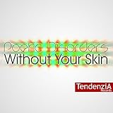  Without Your Skin (D.O.K. & Tripjay We Love House Mix)