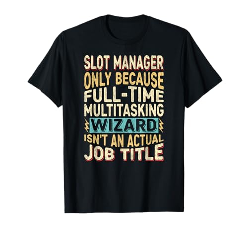 Wizard Job Title Quote - Funny Slot Manager Maglietta