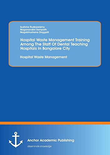 Hospital Waste Management Training Among The Staff Of Dental Teaching Hospitals In Bangalore City Hospital Waste Management - Sushma Rudraswamy Kartoniert (TB)