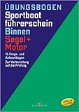  Sportbootführerschein Binnen - Segel/Motor: 15 Frage- und Antwortbogen. Zur Vorbereitung auf die Prüfung ( 25. April 2013 )