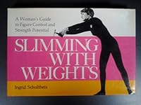 Slimming with weights: A woman's guide to figure control and strength potential 0913374598 Book Cover