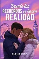 Donde los recuerdos se hacen realidad (Spanish Edition) 8409837412 Book Cover