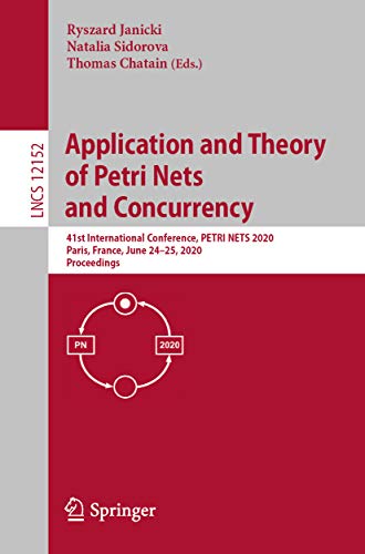 Application and Theory of Petri Nets and Concurrency: 41st International Conference, PETRI NETS 2020, Paris, France, June 24–25, 2020, Proceedings (Lecture ... Science Book 12152) (English Edition)