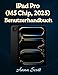 iPad Pro (M5 Chip, 2025) Benutzerhandbuch: Einfache Schritt-für-Schritt-Anleitung für Anfänger und Senioren mit Tipps, Tricks, Fehlerbehebung und Kamerageheimnissen