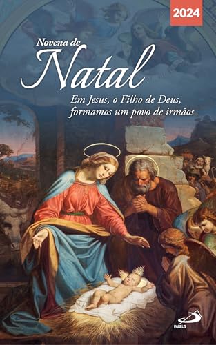 Novena de Natal – 2024: Em Jesus, o Filho de Deus, formamos um povo de irmãos