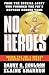 No Heroes: Inside the FBI's Secret Counter-Terror Force