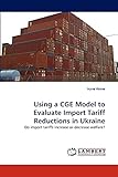 Using a CGE Model to Evaluate Import Tariff Reductions in Ukraine: Do import tariffs increase or decrease welfare?