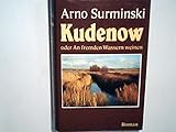 Kudenow oder An fremden Wassern weinen - Arno Surminski