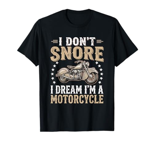 Funny I Don't Snore I Dream I'm A Motorcycle Rider T-Shirt