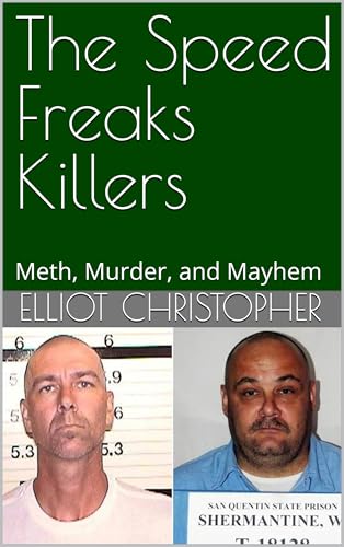 The Speed Freaks Killers: Meth, Murder, and Mayhem (True Crime Files)